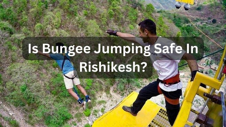 Is Bungee Jumping Safe In Rishikesh?
