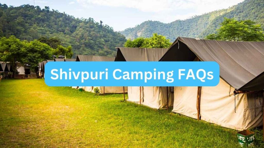 Shivpuri Camping FAQs | Rudra Adventures